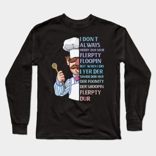 the swedish chef - I dont Always herdy dur mur Long Sleeve T-Shirt